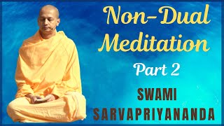 Non-dual Meditation - Part 2 | Swami Sarvapriyananda