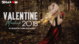 Valentines Mashup 2018 | DJ Shadow Dubai & DJ Ansh | Bollywood Love Songs