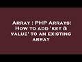 Array : PHP Arrays: How to add 'key & value' to an existing array