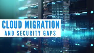 Cloud Migration and Security Gaps - Spilling the IT
