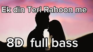 Ek din Teri Rahoon me  || Javed Ali ||8D Audio bass boosted    || Naqaab ||  use headphones 🎧