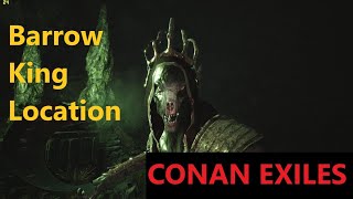 Where To Find The Barrow King on Conan Exiles