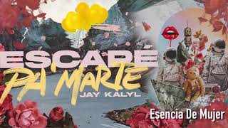 Esencia De Mujer - Jay Kalyl (Escapé Pa' Marte)