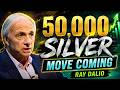 Silver Holders: Ray Dalio's $50,000 Warning | Massive Silver Move Coming?