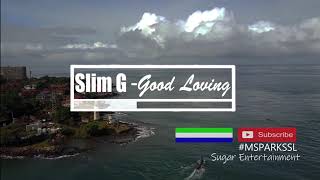 Slim G (Viper) - Good Loving | Official Audio 2018 🇸🇱 | Music Sparks