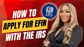 How to Apply for an EFIN with the IRS