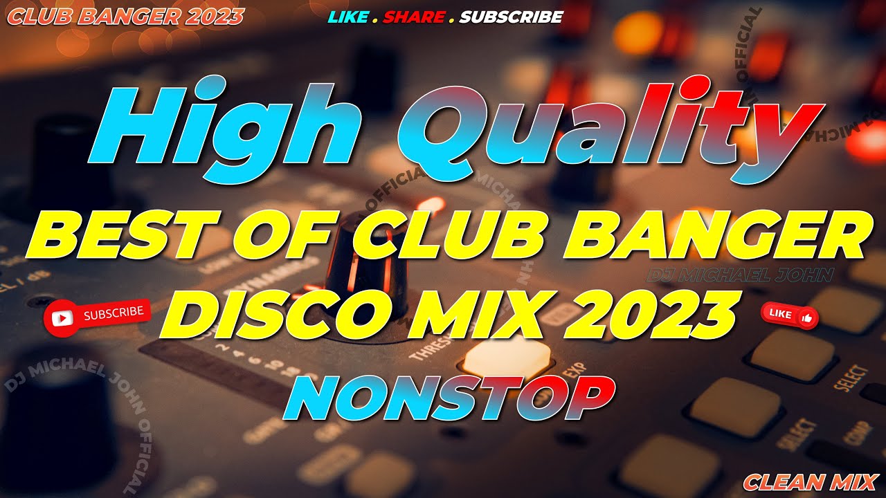 HQ | BEST OF CLUB BANGER NONSTOP DISCO MIX 2023 (Dj Michael John Remix ...