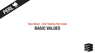 Test::Most - Unit Testing Perl Code #2: Basic Values