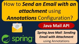 How to Send an Email with an attachment using Annotations Configuration? | Spring Java Mail