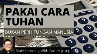 PAKAI CARA ALLAH, BUKAN PERHITUNGAN MANUSIA