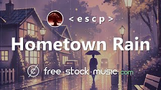 Hometown Rain by | e s c p | [ Lo-Fi / Hip-Hop / Chill-Hop / Jazz-Hop ] | free-stock-music.com