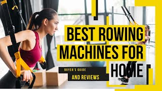 Best Rowing Machines Reviews - Top 5 Best Rowing Machines For Home in 2021