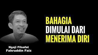 Terima Diri: Kunci Hidup Tenang | Ngaji Filsafat - Dr Fahruddin Faiz