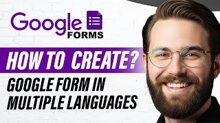 How to Create Google Form in Multiple Languages (Full 2026 Guide)