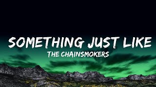 The Chainsmokers \u0026 Coldplay - Something Just Like This  Lyrics