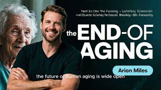 The End of Aging?Longevity Science & the Quest for Biological Immortality | Podcast with Aaron Miles