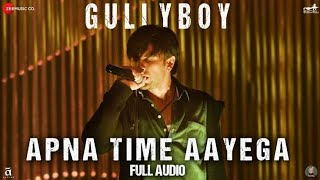 Full Song- Apna Time Aayega | Gully Boy | Ranveer Singh & Alia Bhatt | DIVINE | Dub Sharma | Zoya