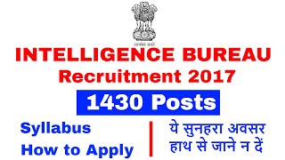 Intelligence Bureau ( IB) 2017 Recruitment ( ACIO), ये सुनहरा अवसर हाथ से जाने न दें |