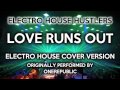 Love Runs Out (Electro House Hustlers EDM Remix) [Cover Tribute to OneRepublic]