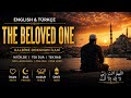 The Beloved One - English & Türkçe Nasheed | Emotional Islamic Reminder