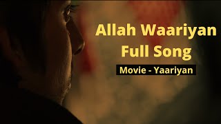 Allah Waariyan_ Full Video Song _ Yaariyan _ Himansh Kohli, Rakul Preet Singh | #Yaariyansong