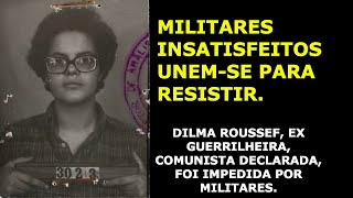 MILITARES INSATISFEITOS UNEM-SE PARA RESISTIR. DEPOIMENTOS CORAJOSOS E HISTÓRICOS DA LINHA DE FRENTE