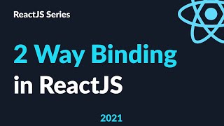 ReactJS Tutorial 15 - Two Way Binding || ReactJS Forms