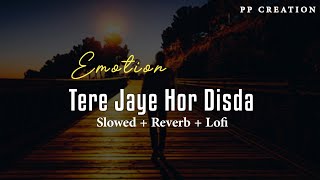 Tere Jaye Hor Disda | Peaceful Music | Best Love Song | Emotion  Remix | Best Love Lofi  Song
