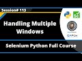 Handling Mulitple Windows (Selenium Python - Session 113)