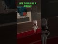 life could be a dream shorts meme