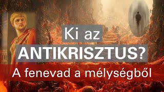 Ki az Antikrisztus? – A fenevad a mélységből