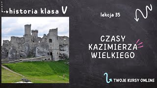 Historia klasa 5 [Lekcja 35 - Czasy Kazimierza Wielkiego]