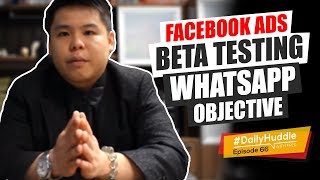 Daily Huddle - Ep 66 | Facebook Ads Beta Testing Whatsapp Objective