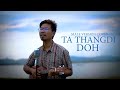 TA THANGDI DOH || MALE VERSION COVER || LANGMANI HADUK FILM|| LEGENDERY KOKBOROK SONG