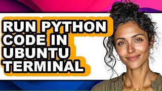 How to Run Python Code in Ubuntu Terminal (easy Method)
