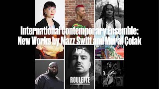 International Contemporary Ensemble: New Works by Mazz Swift and Murat Çolak