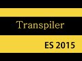 ES6 and Typescript Tutorial - 2 - Transpiler