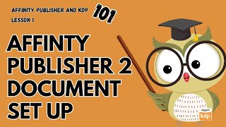 KDP Document Setup Made Easy – Affinity Publisher 2 Beginner’s Guide!