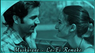 Muskurane Ki Wajah Tum Ho - LoFi Remake / @Aeloo Edit / Bollywood LoFi / Relaxing Songs / NTOM