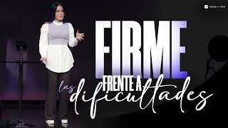 FIRME FRENTE A LAS DIFICULTADES - Pastora Yesenia Then