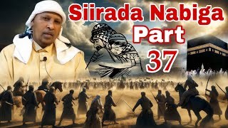 Siirada Nabiga || Part 37 || Sheekh Mustafa Cali Caanood