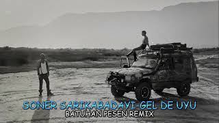 Soner Sarıkabadayı-Gel De Uyu Batuhan Pesen Remix