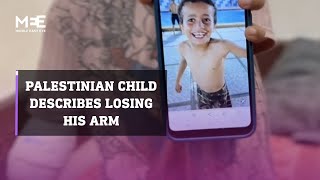 A Palestinian child recounts losing his arm while he was playing football with his friends.