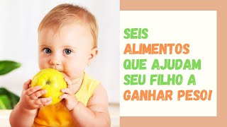 Os melhores alimentos para seu filho ganhar peso!