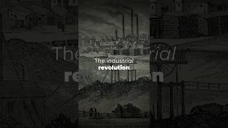 The Industrial Revolution