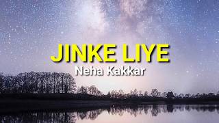 Jinke liye (lyrics) - Neha kakkar | Jaani | B praak | Jaani ve | Neha kakkar new song