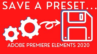 How to make a Preset in Adobe Premiere Elements