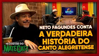 NETO FAGUNDES CONTA A VERDADEIRA HISTÓRIA DO CANTO ALEGRETENSE - MATECAST