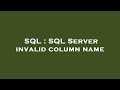 SQL : SQL Server invalid column name