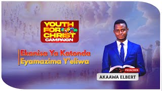 Ekanisa Ya Katonda Eyamazima Y'eliwa - Akaawa Elbert ||YOUTH FOR CHRIST